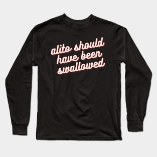 alito should have been swallowed Long Sleeve T-Shirt